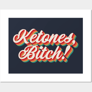 Ketones, Bitch! Posters and Art